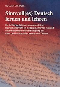 Sinnvoll(es) Deutsch lernen und lehren - Holger Steidele - E-Book