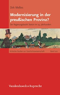 Modernisierung in der preußischen Provinz? - Dirk Mellies - E-Book