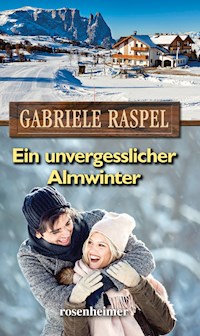 Ein unvergesslicher Almwinter - Gabriele Raspel - E-Book