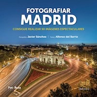 Fotografiar Madrid - Javier Sánchez Martínez - E-Book