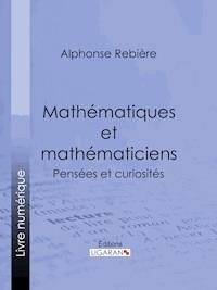 Mathématiques et mathématiciens - Ligaran - E-Book