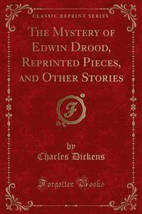 The Mystery of Edwin Drood, Reprinted Pieces, and Other Stories - Charles Dickens. - E-Book