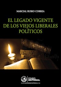 El legado vigente de los viejos liberales políticos - Marcial Rubio - E-Book