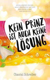 Kein Prinz ist auch keine Lösung - Chantal Schreiber - E-Book