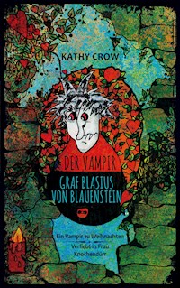 Der Vampir Graf Blasius von Blauenstein - Kathy Crow - E-Book