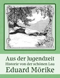 Aus der Jugendzeit Historie von der schönen Lau - Eduard, Mörike - kostenlos E-Book