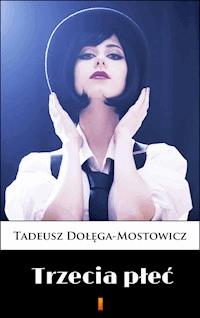 Trzecia płeć - Tadeusz Dołęga-Mostowicz - E-Book