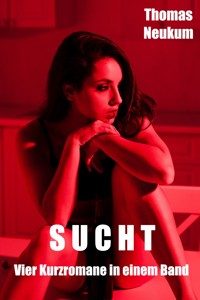 Sucht - Thomas Neukum - kostenlos E-Book
