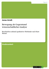 Bewegung als Gegenstand wissenschaftlicher Analyse - Jonas Arndt - E-Book