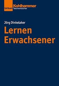 Lernen Erwachsener - Jörg Dinkelaker - E-Book