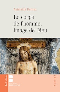 Le corps de l'Homme, image de Dieu - Animaïda Deroux - E-Book