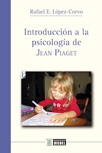 Introducción a la psicología de Jean Piaget - Rafael E. López Corvo - E-Book