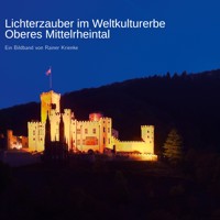 Lichterzauber im Weltkulturerbe Oberes Mittelrheintal - Rainer Krienke - E-Book