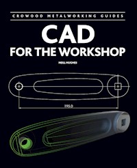 CAD for the Workshop - Neill Hughes - E-Book
