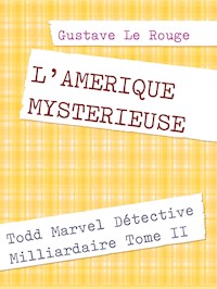 L'AMERIQUE MYSTERIEUSE - Gustave Le Rouge - E-Book