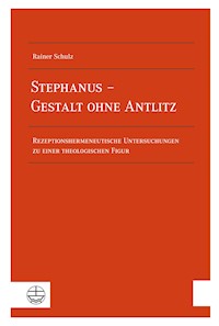 Stephanus – Gestalt ohne Antlitz - Rainer Schulz - E-Book
