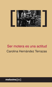 Ser motera es una actitud - Carolina Hernández Terrazas - E-Book