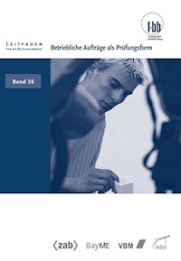 Betriebliche Aufträge als Prüfungsform -  - E-Book