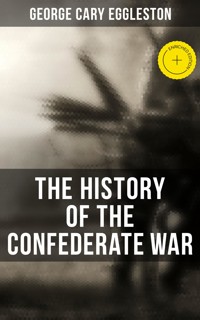 The History of the Confederate War - George Cary Eggleston - E-Book