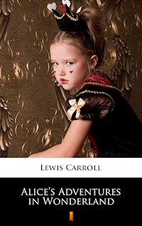 Alice’s Adventures in Wonderland - Lewis Carroll - E-Book