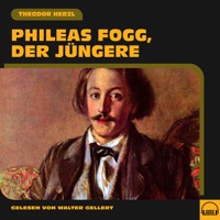 Phileas Fogg, der Jüngere - Theodor Herzl - Hörbuch