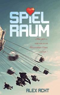 SpielRaum - Alex Acht - E-Book
