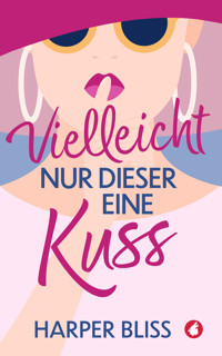 Vielleicht nur dieser eine Kuss - Harper Bliss - E-Book + Hörbuch