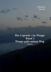 Die Legende von Wasgo Band 2 - Michael Rusch - E-Book