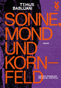Sonne, Mond und Kornfeld - Temur Babluani - E-Book