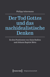 Der Tod Gottes und das nachidealistische Denken - Philipp Ackermann - E-Book