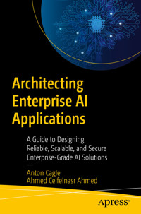 Architecting Enterprise AI Applications - Anton Cagle - E-Book