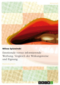 Emotionale versus informierende Werbung. Vergleich der Wirkungsweise und Eignung - Milosz Splawinski - E-Book