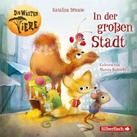 Die wüsten Tiere 1: In der großen Stadt - Katalina Brause - Hörbuch
