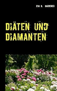 Diäten und Diamanten - Eva B. Gardener - E-Book