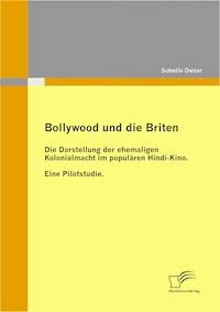 Bollywood und die Briten - Soheila Owzar - E-Book