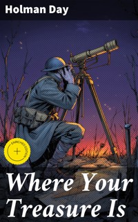 Where Your Treasure Is - Holman Day - E-Book
