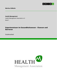 Expertenwissen im Gesundheitswesen - Chancen und Barrieren - Martina Oldhafer - E-Book