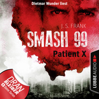 Patient X - Smash99, Folge 3 (Ungekürzt) - J. S. Frank - Hörbuch