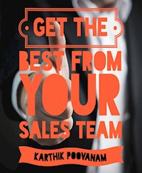 Get the best from your sales team - karthik poovanam - E-Book
