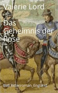 Das Geheimnis der Rose - Valerie  Lord - E-Book