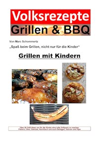 Volksrezepte Grillen & BBQ - Grillen mit Kindern - Marc Schommertz - E-Book