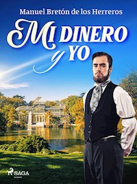 Mi dinero y yo - Manuel Bretón de los Herreros - E-Book