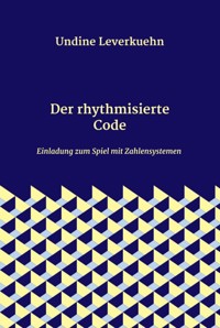 Der rhythmisierte Code - Undine Leverkuehn - E-Book