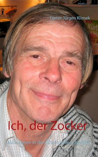 Ich, der Zocker - Dieter-Jürgen Klimek - E-Book
