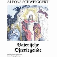 Baierische Osterlegende - Alfons Schweiggert - Hörbuch