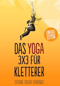 Das Yoga-3x3 für Kletterer - Stefanie Fischer Fernández - E-Book