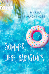 Sommer, Liebe, Babyglück - Myrna Mackenzie - E-Book