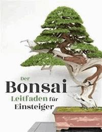 Der Bonsai Leitfaden für Einsteiger - Bonsai Empire - E-Book