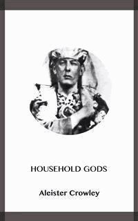 Household Gods - Aleister Crowley - E-Book