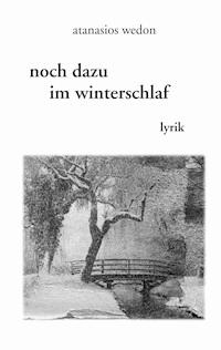 Noch dazu im Winterschlaf - Atanasios Wedon - E-Book